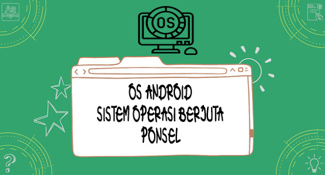 Os android sistem operasi berjuta ponsel di dunia