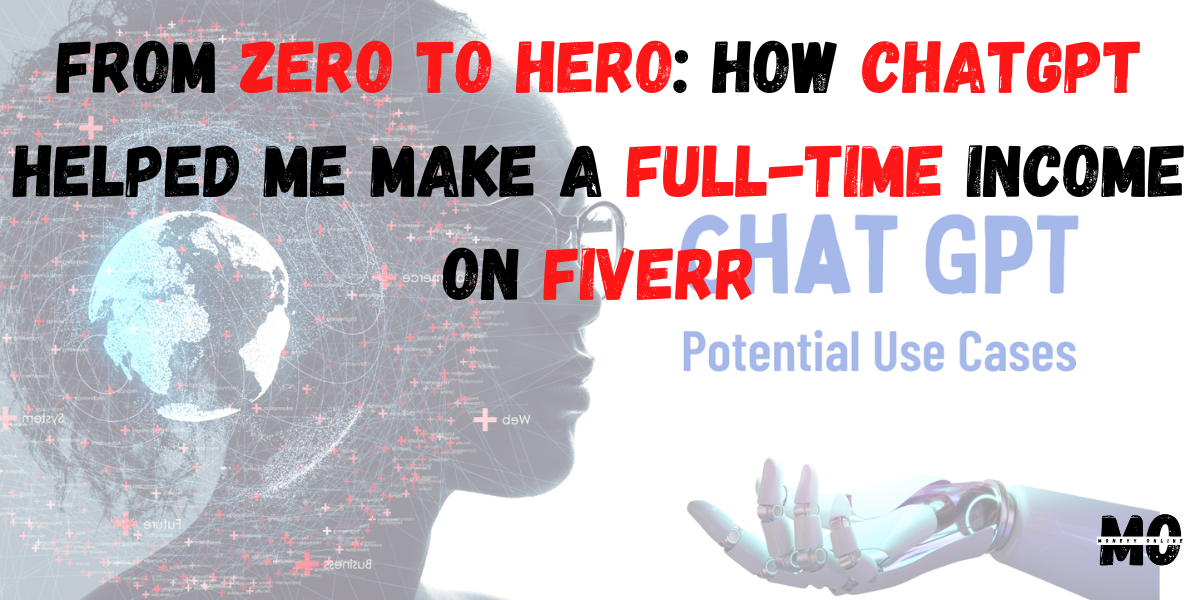 From Zero to Hero: How ChatGPT Helped Me Make a Full-Time Income on Fiverr