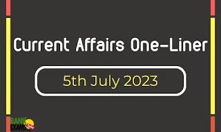 Current Affairs One-Liner : 5th July 2023