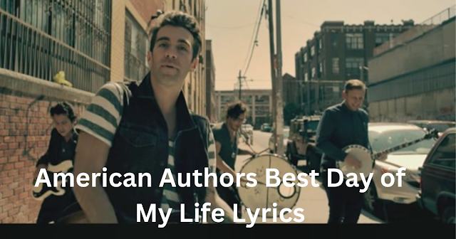 American Authors Best Day of My Life Lyrics