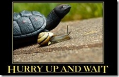 hurry-up-and-wait-so-tired-of-waiting-demotivational-poster-1285954823