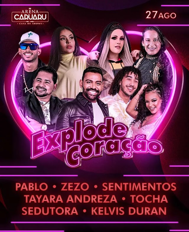 EVENTO 'EXPLODE CORAÇÃO' APRESENTA DIVERSOS SHOWS EM CARUARU