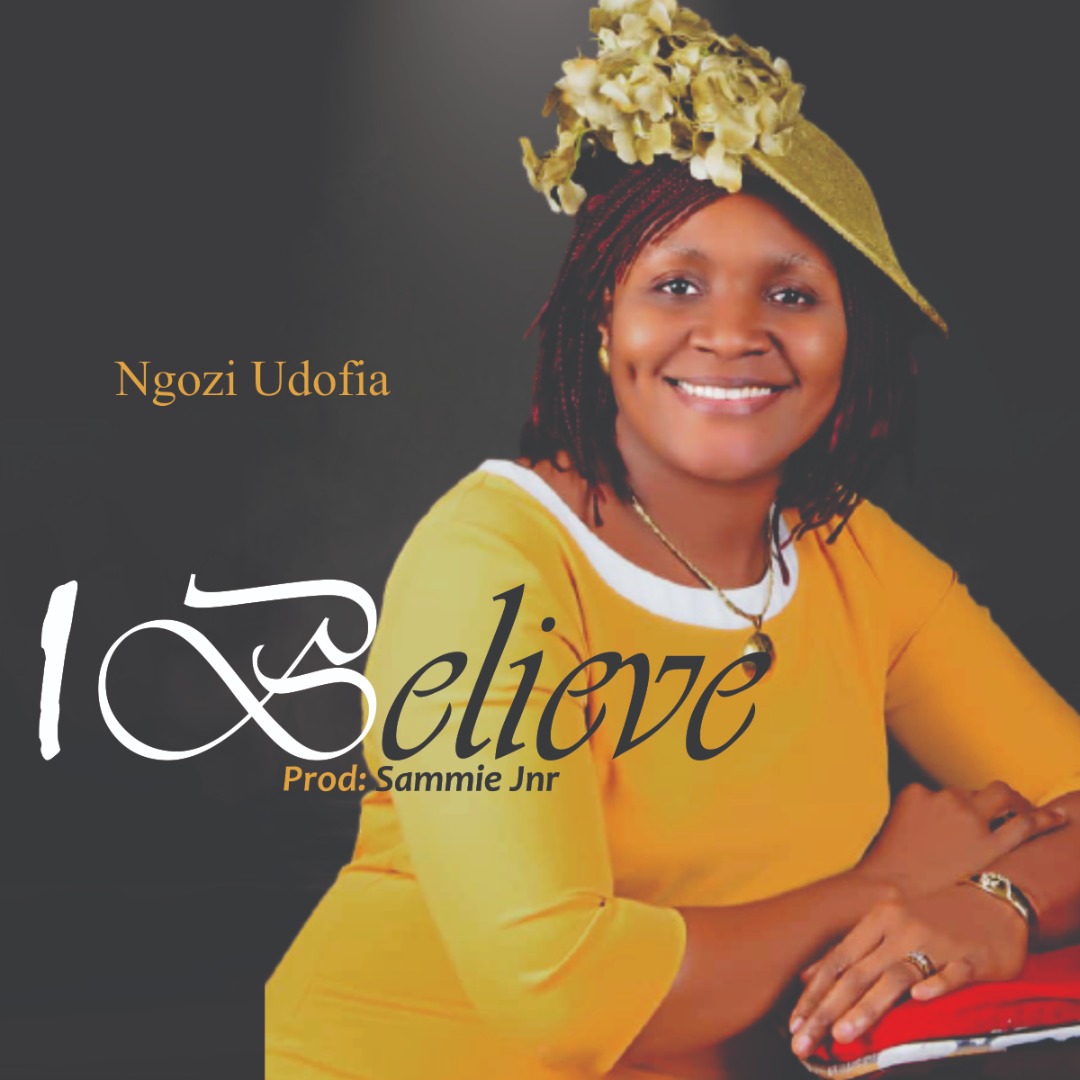 Gospelmusic: Ngozi Udofia - I Believe