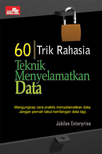 60 Trik Rahasia Teknik Menyelamatkan Data Penulis Jubilee Enterprise PDF