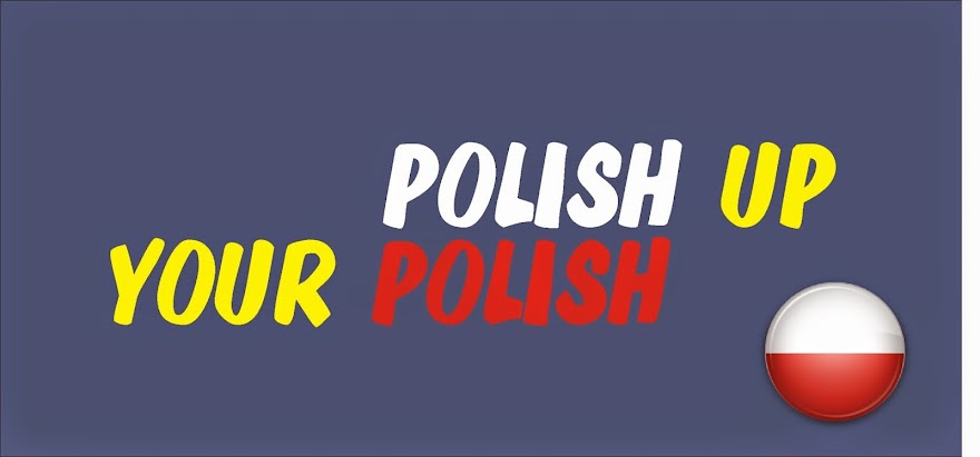Polish Up Your Polish - your way of learning polish language!