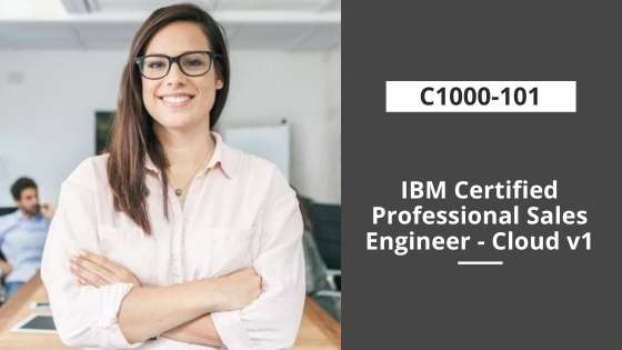 C1000-101: IBM Certified Professional Sales Engineer - Cloud v1