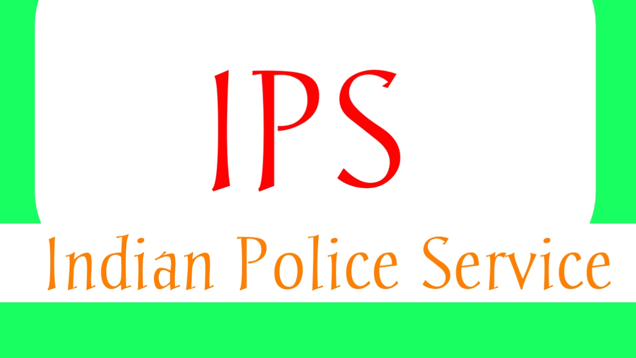 IPS-Indian Police Service, Exam Details, Syllabus,Eligibility,Salary