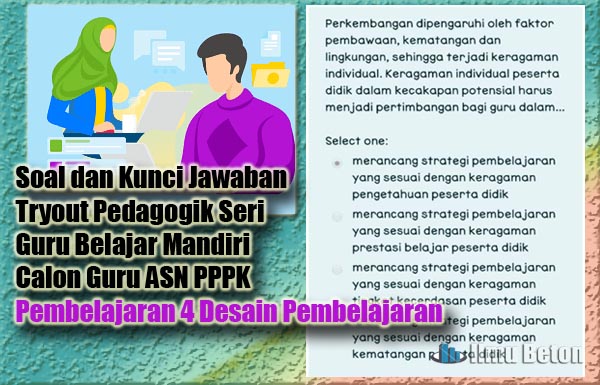 Soal dan Kunci Jawaban Tryout Pedagogik Pembelajaran 4 Desain Pembelajaran Seri Guru Belajar Mandiri Calon Guru ASN PPPK