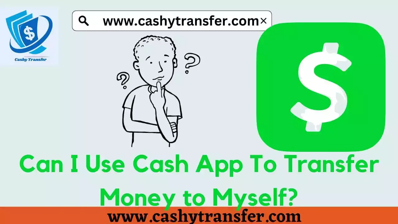 Use Cash App To Transfer Money to Myself