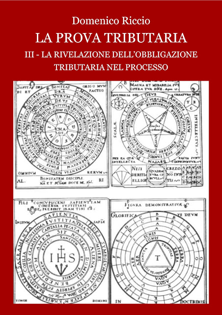 Domenico Riccio - La prova tributaria III – La rivelazione dell’obbligazione tributaria nel processo