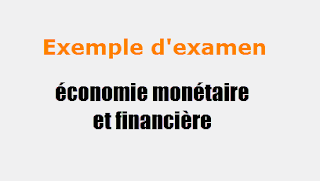 exemple d'examen économie monétaire et financière 