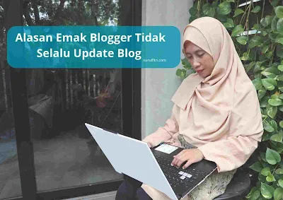 Alasan Emak Blogger Tidak Selalu Update Blog