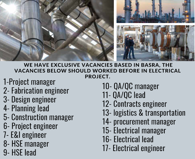 We have exclusive vacancies based in Basra , the vacancies below should worked before in electrical project.