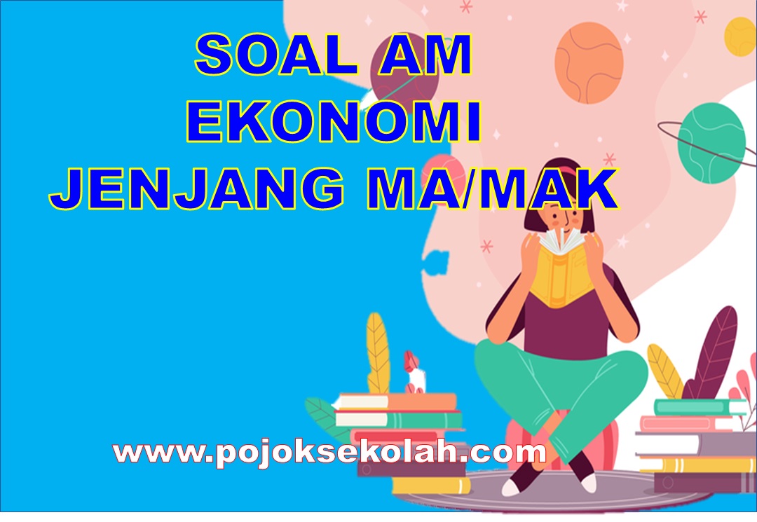 Soal AM Mapel Ekonomi Jenjang MA