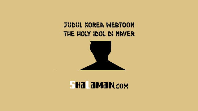 Judul Korea Webtoon The Holy Idol di Naver