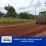 INFRAESTRUTURA – Prefeitura de Caxias realiza melhoramento de estradas vicinais