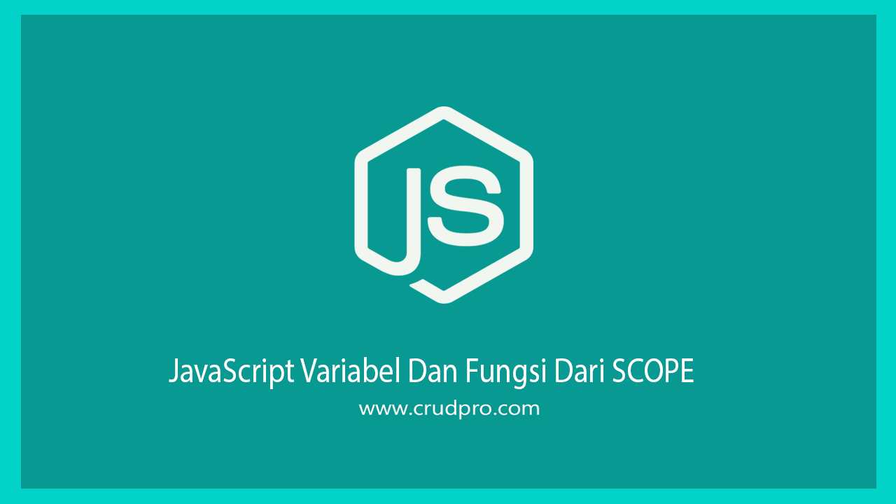 JavaScript Variabel Dan Fungsi Dari SCOPE