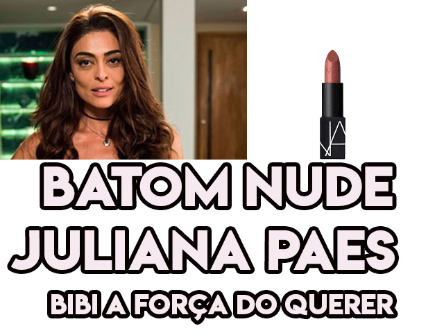 O batom nude de Juliana Paes, a Bibi em A Força do Querer