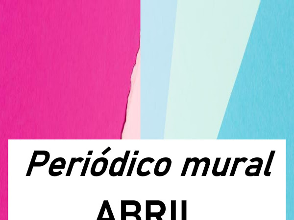 Periódico mural Abril 