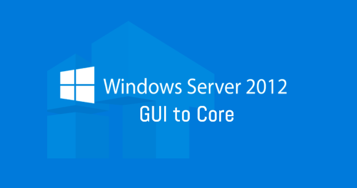 LAB 1.2. Merubah Windows Server 2012 dari Gui ke Core