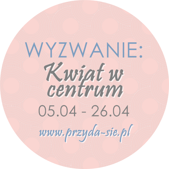 http://blogprzyda-sie.blogspot.com/2015/04/wyzwanie-kwietniowe-kwiat-w-centrum.html