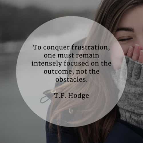 Frustration quotes that'll help deal with uncertainties