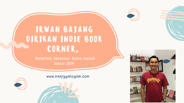 Irwan Bajang Dirikan Indie Book Corner, Penerima Apresiasi Astra Award tahun 2014