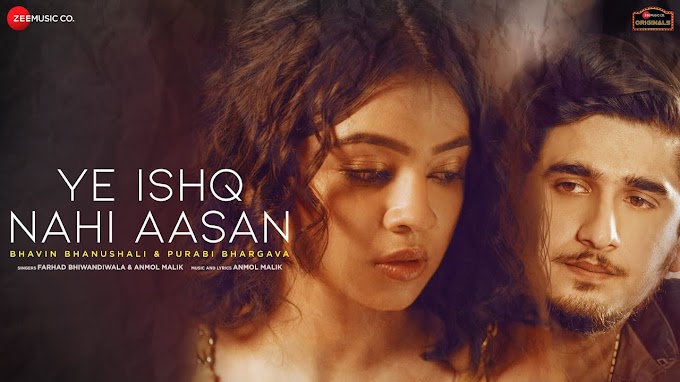 Ye Ishq Nahi Aasan song lyrics in Hindi Bhavin B & Purabi B | Farhad Bhiwandiwala, Anmol Malik