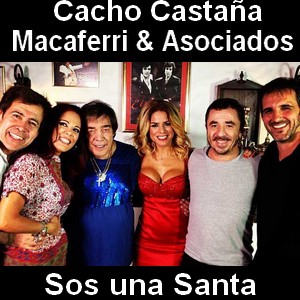 Cacho Castaña y Macaferri & Asociados – Sos una Santa