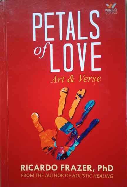 PETALS " LOVE  Art & Verse (Paper Back)    By RICARDO FRAZER , PhD