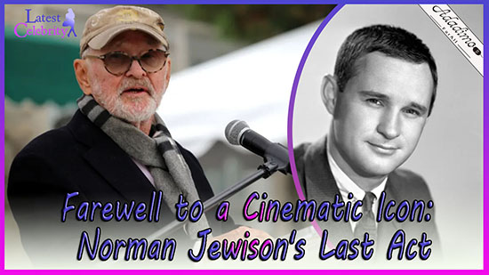 Filmmaking Legend Norman Jewison Passes Away at 97