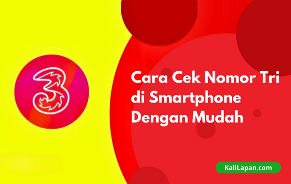 Enam Cara Cek Nomor Tri di Smartphone Dengan Mudah dan Cepat