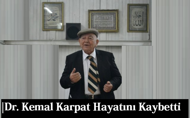 Ülkemizin ve Akademik Camiamızın Başı Sağ Olsun! | Prof. Dr. Kemal Karpat Hayatını Kaybetti