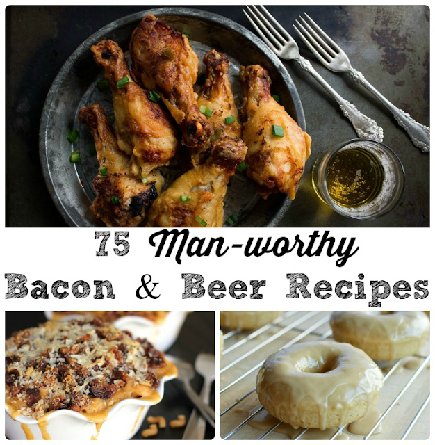 75 Man-worthy Bacon & Beer Recipes- You can't go wrong with recipes using beer or bacon or both for Father's Day or any day!