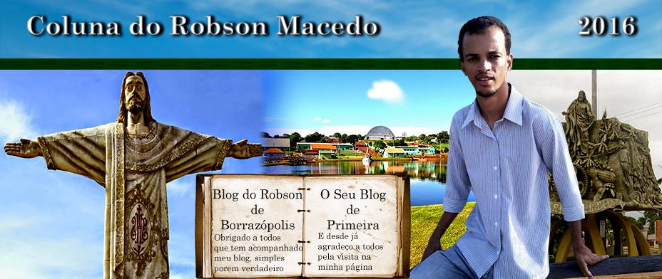  Coluna do Robson Macedo - Blog do Robson  Borrazópolis - BDRB NEWS.