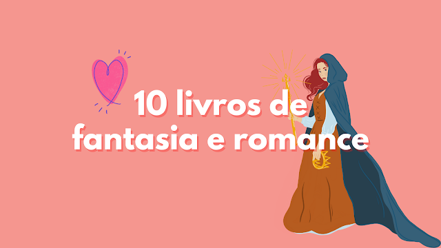 10 livros de fantasia e romance