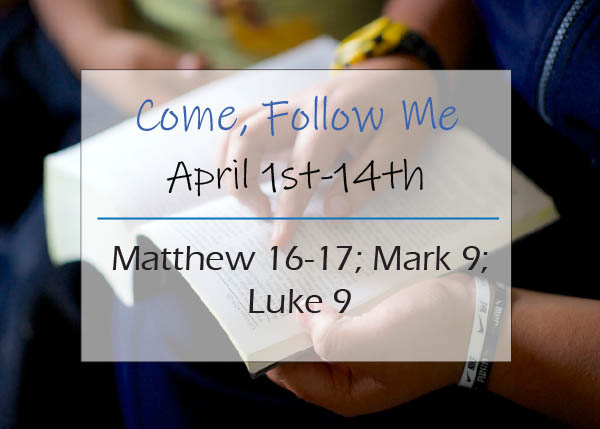 Come, Follow Me New Testament Study April 1 - 14