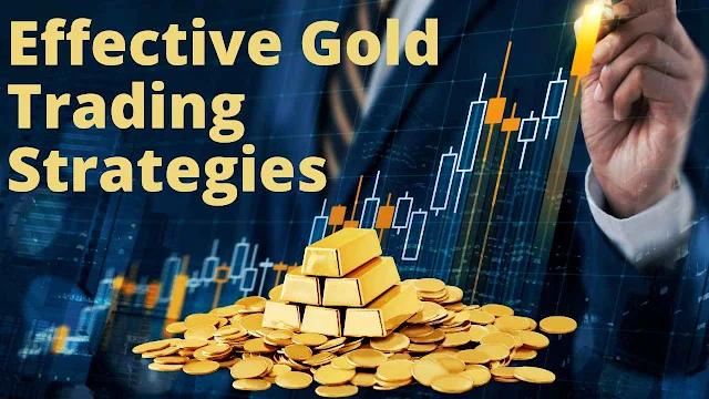 Effective Gold Trading Strategies | Insights from Professional Traders