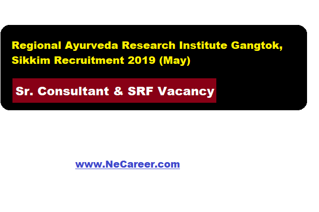 Regional Ayurveda Research Institute Gangtok, Sikkim Recruitment 2019 (May)