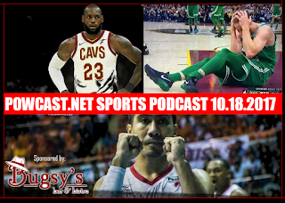 Powcast.net Sports Podacast 10.18.27: Haywards Injury, Celveland Cavaliers and the NBA
