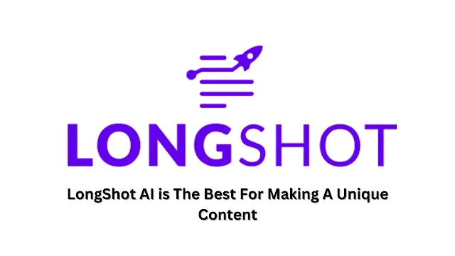 LongShot AI is The Best For Making A Unique Content