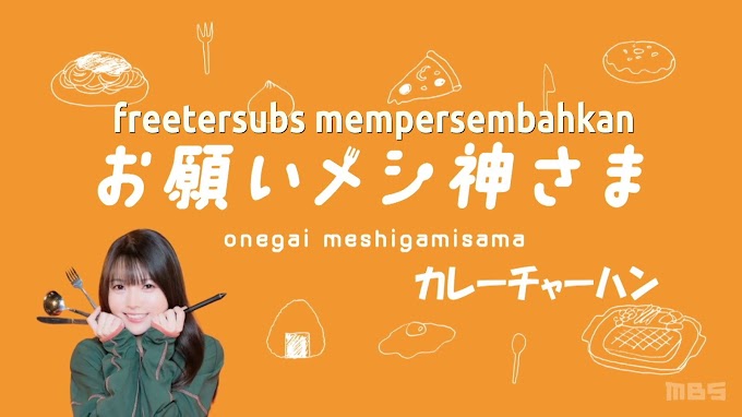 Onegai Meshigamisama (2023) Subtitle Indonesia