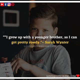 Best Funny Brother Quotes From a Sister | Best Quotes About Brothers To Say | Best Brother Quotes And Sibling Sayings | Funny Quotes On Brother And Sister