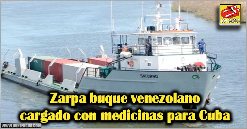 Zarpa buque venezolano cargado con medicinas para Cuba