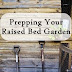 Prepping Your Raised Bed Garden