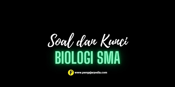 Kumpulan Soal dan Kunci PAS Biologi SMA