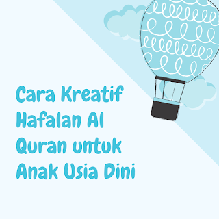 Cara Hafalan Al Quran Anak Usia Dini