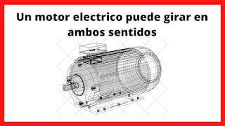 Por qué un motor eléctrico puede girar en ambos sentidos