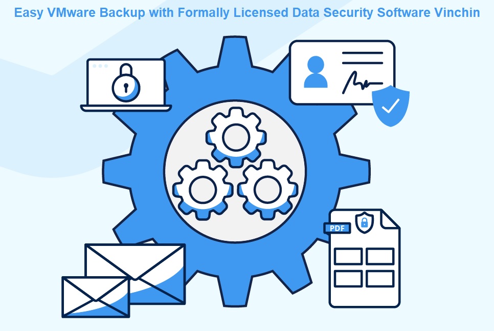 Easy VMware Backup with Formally Licensed Data Security Software Vinchin