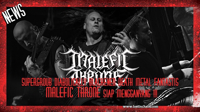 Supergroub Diabolically Blackened Death metal Fantastis MALEFIC THRONE siap mengganyang !!!